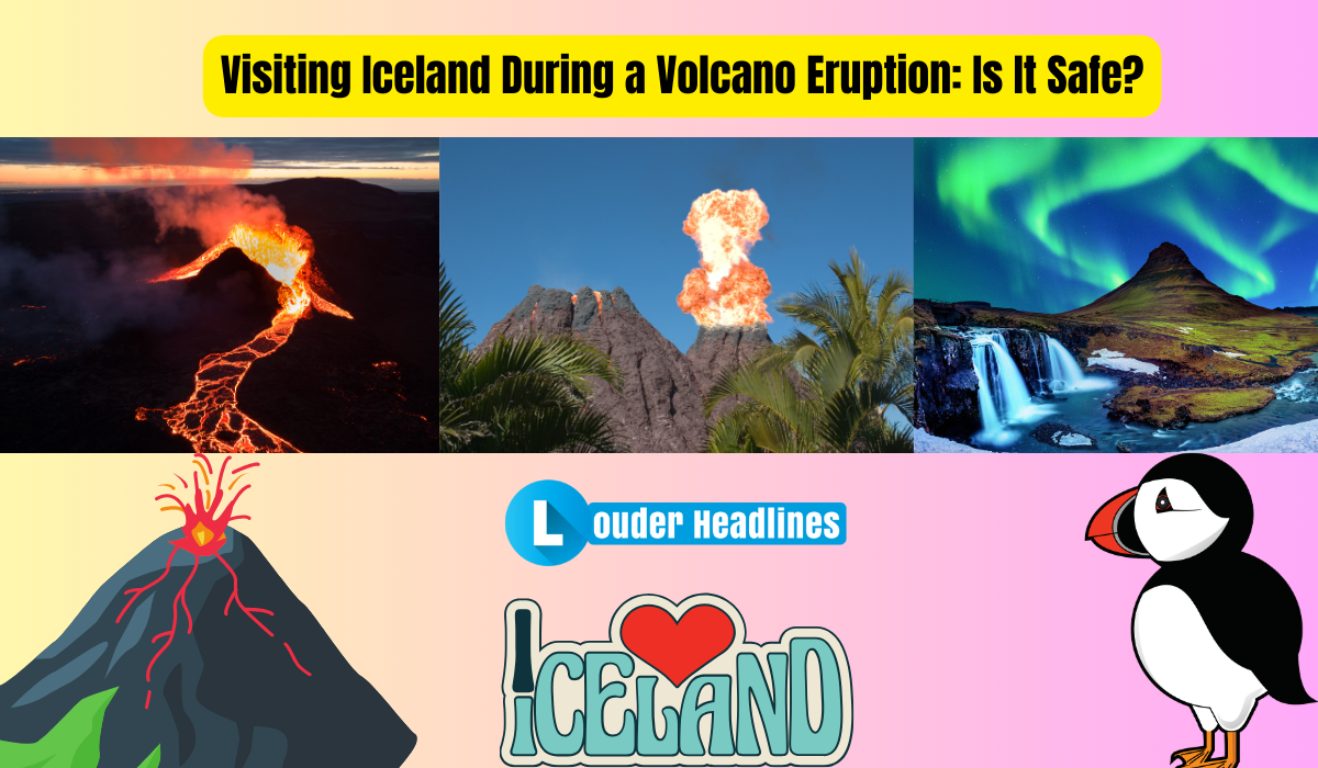 Visiting Iceland During a Volcano Eruption: Is It Safe?