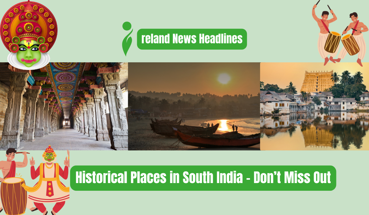 Historical Places in South India - Don’t Miss Out