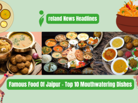 Famous Food Of Jaipur - Top 10 Mouthwatering Dishes List 2024