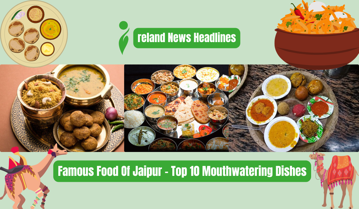 Famous Food Of Jaipur - Top 10 Mouthwatering Dishes List 2024